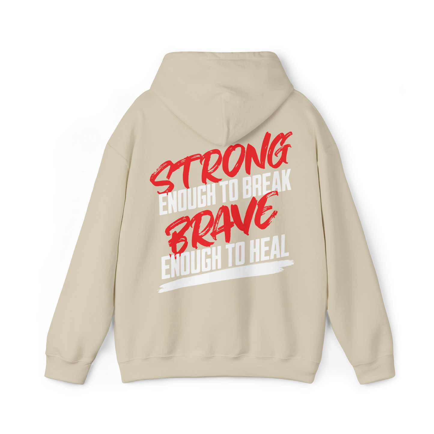 Back view of a beige men's hoodie showcasing a bold red and white motivational print reading 'Strong enough to break, brave enough to heal.' A standout piece for men's clothing and streetwear.