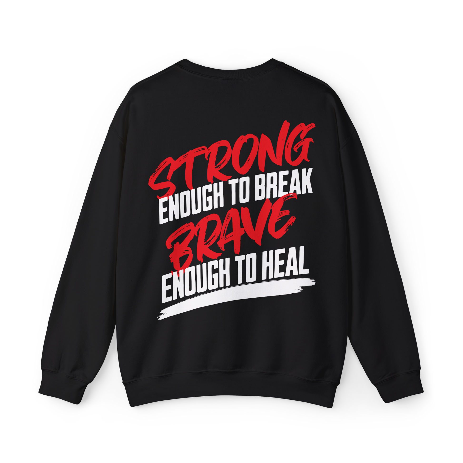 Back view of the Brave & Unbreakable Women's Sweatshirt in black, featuring a bold typography design in red and white that reads 'Strong Enough to Break, Brave Enough to Heal.' This premium men's wear sweatshirt is a statement piece in Australian streetwear, ideal for gym wear, street fashion, and those who live with resilience.