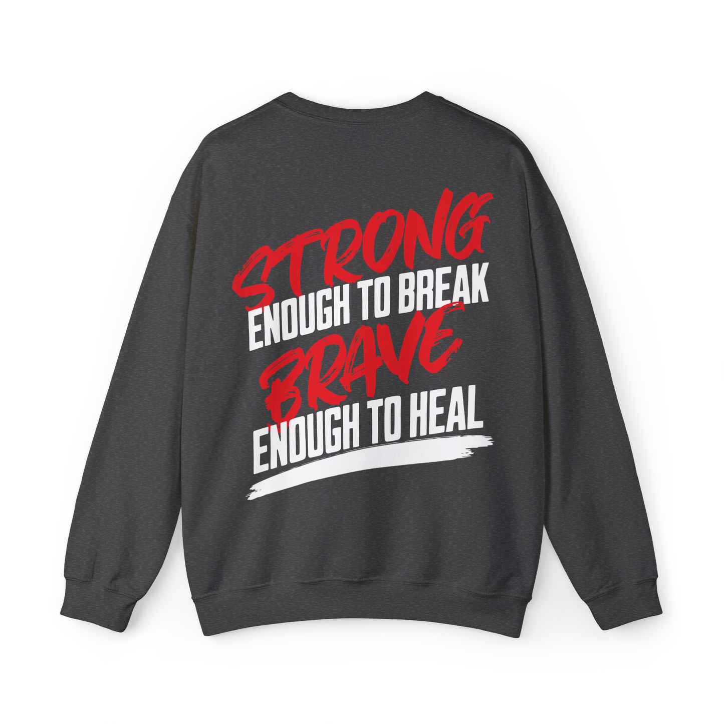 Back view of the Brave & Unbreakable Women's Sweatshirt in charcoal grey, featuring a bold typography design in red and white that reads 'Strong Enough to Break, Brave Enough to Heal.' This premium women's wear sweatshirt is a statement piece in Australian streetwear, ideal for gym wear, street fashion, and those who live with resilience
