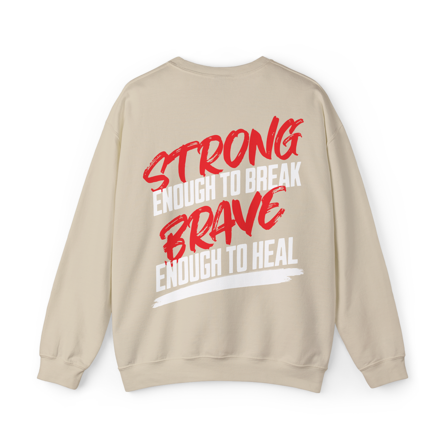 Back view of the Brave & Unbreakable Women's Sweatshirt in beige, featuring a bold typography design in red and white that reads 'Strong Enough to Break, Brave Enough to Heal.' This premium men's wear sweatshirt is a statement piece in Australian streetwear, ideal for gym wear, street fashion, and those who live with resilience.