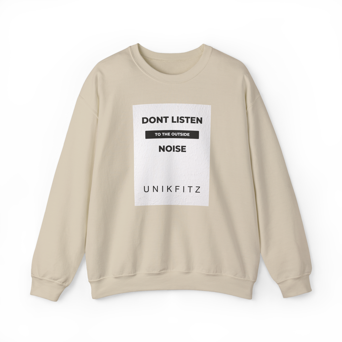 Full front view of the Don't Listen Men's Sweatshirt by UNIKFITZ in beige, with a white textured front panel showcasing the motivational quote ‘Don't Listen to the Outside Noise.’ Designed for street wear lovers, men's clothing gym enthusiasts, and those seeking a bold statement in their essential wardrobe